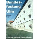 Bundesfestung Ulm - Een Gids langs de Vestingwerken