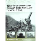 42 cm 'Big Bertha' and German Siege Artillery of World War I