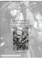 101st Airborne in Normandy - A History in Period Photographs