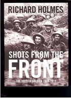 Shots from the Front - The British Soldier 1914-1918