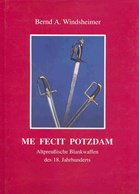 Me Fecit Potzdam - Old-Prussian Edged Weapons of the 18th Century
