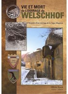 Life and Death of the Fort of Welschhof - Maginot Line