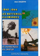 1940-1944 - The German Batteries from Dunkirk to Le Crotoy - Chazette