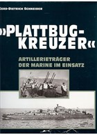 'Plattbugkreuzer' - Artillery Carriers of the German Navy in Action