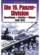 The 16th Panzer-Division - Armament - Deployment - Men 1938-1945 (D.)