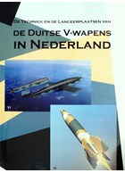 The Technology and launching Sites of the German V-Weapons in the Netherlands