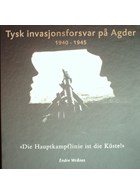 German Coastal Defences of Agder 1940-1945 - 'Die Hauptkampflinie ist die Küste!' - The Atlantikwall in Southern Norway