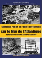 Radar- and Radio-Navigation Stations in the Atlantic Wall - Special Normandy from Antifer to Granville.