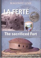 La Ferté - Het opgeofferde Fort. Technische en Historische Gids voor het Fort van La Ferté