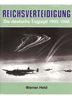 Defence of the Reich - The German Day Fighters 1943-1945