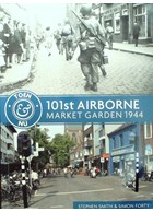 101st Airborne - Market Garden Then & Now