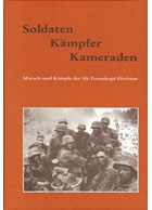 Soldiers - Fighters - Comrades. Marches and Battles of the SS-Totenkopf-Division. Volume I