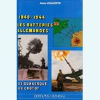 1940-1944 - The German Batteries from Dunkirk to Le Crotoy - Chazette