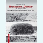 Brandpunt 'Ostwall' - De Gevechten om het Festungsfront Oder-Warthe-Bogen in de Winter van 1945