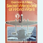 German & Allied Secret Weapons of World War II
