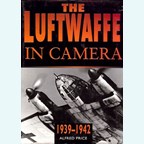 The Luftwaffe in Camera 1939-1942