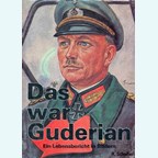 Dit was Guderian - Een Levensverhaal in foto's