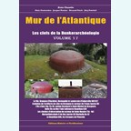 Atlantic Wall - The Keys to the Bunker Archeology - Volume 17