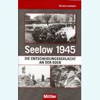 Seelow 1945 - Decisive Battle along the Oder River