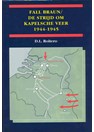 Fall-Braun - The Battle of Kapelsche Veer 1944-1945