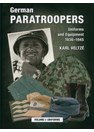 German Paratroopers - Uniforms and Equipment 1936-1945 - Volume I: Uniforms