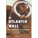 De Atlantikwall - Van Willemstad tot de Somme