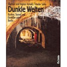 Donkere Werelden - Bunkers, Tunnels en Gewelven onder Berlijn