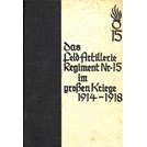 Veldartillerie - Regiment Nr. 15 in de Grote Oorlog 1914-1918