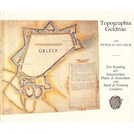 Topographia Geldriae - A Catalogue of historic Plans and Pictures of Town & Fortress Geldern
