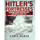 Hitler's Vestingen - Duitse Vesting- en Verdedigingswerken 1939-1945