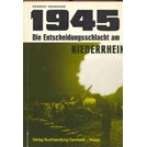 1945 - De Beslissende Gevechten aan de Nederrijn