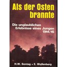 Toen het Oosten brandde - De ongelooflijke Belevenissen van een Jongen 1944/45