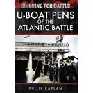 U-Boat Pens of the Atlantic Battle