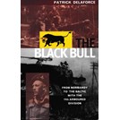 The Black Bull - Fom Normandy to the Baltic with the 11th Armoured Division