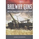 Railway Guns - British and German Guns at War