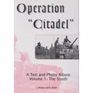Operation Citadel - A Text and Photo Album - Volume 1: The South