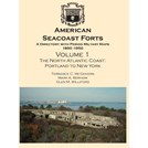 American Seacoast Forts - Volume 1: The North Atlantic Coast - Portland to New York