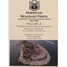 American Seacoast Forts - Volume 2: The Mid-Atlantic, South Atlantic, and Gulf Coasts - Delaware Bay to Galveston