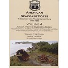 American Seacoast Forts - Volume 4: Alaska and the Overseas Bases: Including Hawaii, The Philippines, Panama Canal Zone, Caribbean, Newfoundland and Bermuda