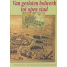 Van gesloten Bolwerk tot open Stad - Vieu Eeuwen Veranderingen in en rond Goes