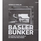 Bunkers in Bazel - De Verdedigingswerken van Bazel in de Tweede Wereldoorlog