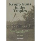 Krupp Kanonnen in de Tropen - Nederlandse Koloniale Artillerie 1900-1923