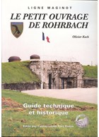 Maginot Line - The Small Fortress of Rohrbach - Technical and Historical Guide