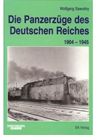 The Armoured Trains of the German Reich 1904-1945