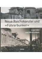 De Nieuwe Rijkskanselarij en de "Führerbunker" - Legendes en Werkelijkheid