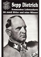 Sepp Dietrich - Commandant Leibstandarte SS Adolf Hitler en zijn Manschappen