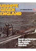 U-Boast against England - Battle and Defeat of the German U-Boat Weapon 1939-1945