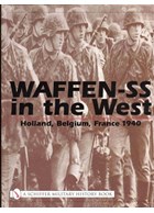 Waffen-SS in the West - Holland, Belgium, France 1940