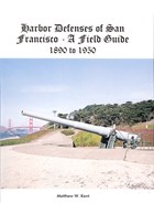 Harbour Defences of San Francisco - A Field Guide 1890 to 1950
