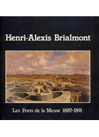 Henri-Alexis Brialmont and the Forts of the Meuse 1887-1891